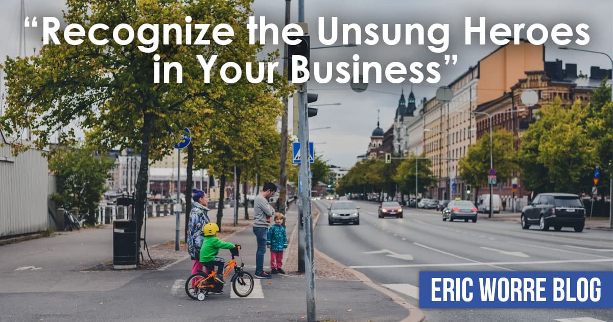 Recognize the Unsung Heroes in Your Business