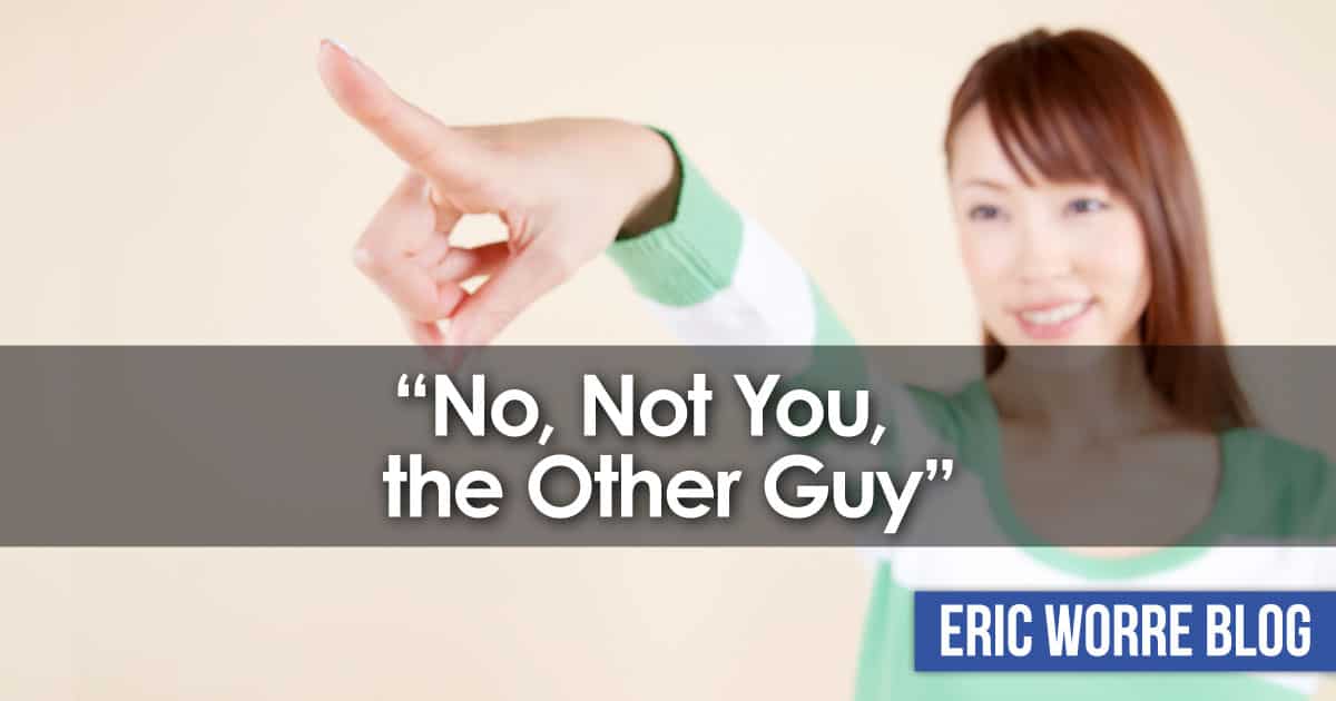 No Not You the Other Guy