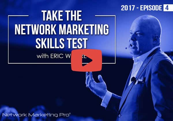Network Marketing Pro 2017 -- Episode 4 -- Take the Networking Marketing Skills Test with Eric Worre